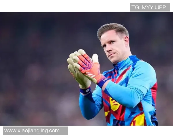 特尔施特根：从青涩门将到世界顶级守护者的辉煌历程与成就解析