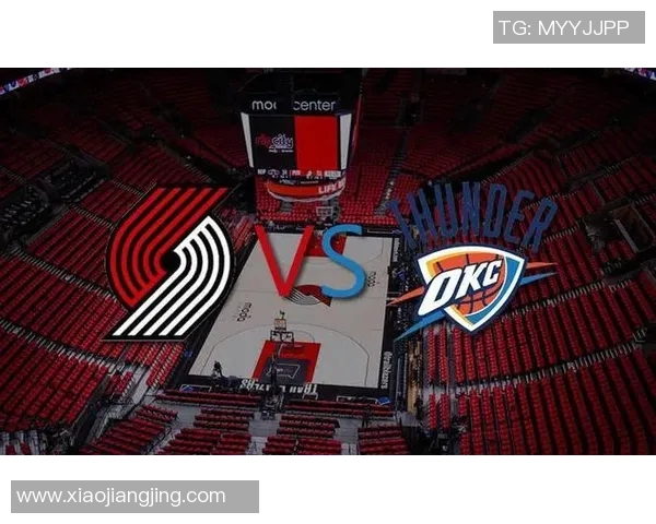 雷霆与开拓者对决赛程安排及精彩看点分析