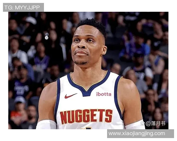 拉塞尔威斯布鲁克如何在NBA赛场上重塑自我与球队价值